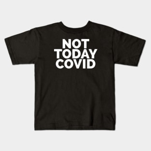 Not Today COVID Kids T-Shirt